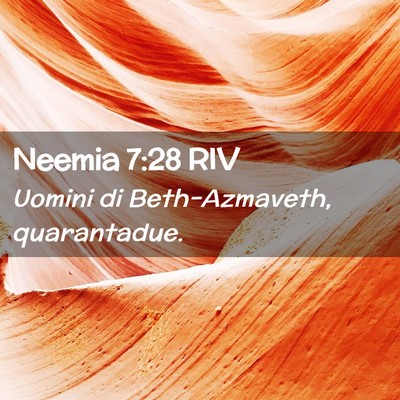 Picture 02 - Neemia 7:28 RIV - Uomini di Beth-Azmaveth, - Bible Verse Picture