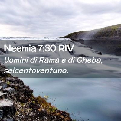 Picture 02 - Neemia 7:30 RIV - Uomini di Rama e di Gheba, - Bible Verse Picture