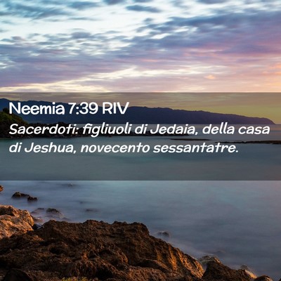 Picture 02 - Neemia 7:39 RIV - Sacerdoti: figliuoli di Jedaia, della casa di - Bible Verse Picture