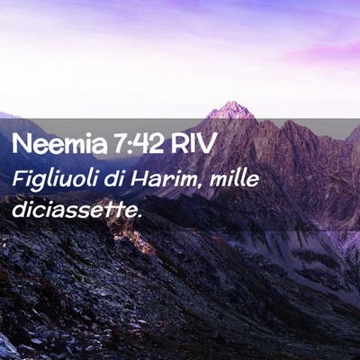 Picture 02 - Neemia 7:42 RIV - Figliuoli di Harim, mille - Bible Verse Picture