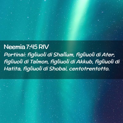 Picture 02 - Neemia 7:45 RIV - Portinai: figliuoli di Shallum, figliuoli di - Bible Verse Picture
