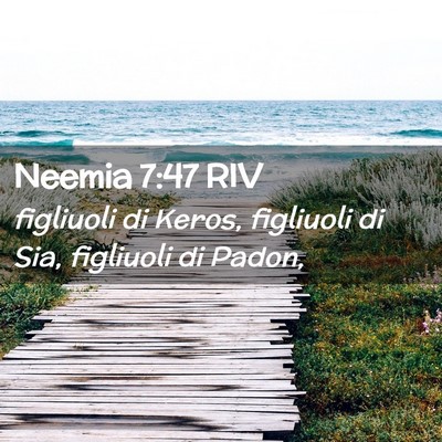 Picture 02 - Neemia 7:47 RIV - figliuoli di Keros, figliuoli di Sia, figliuoli - Bible Verse Picture