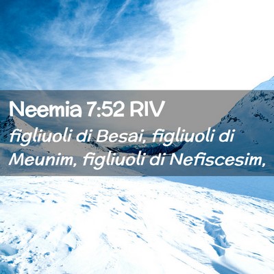 Picture 02 - Neemia 7:52 RIV - figliuoli di Besai, figliuoli di Meunim, - Bible Verse Picture
