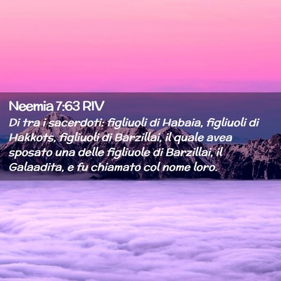Picture 02 - Neemia 7:63 RIV - Di tra i sacerdoti: figliuoli di Habaia, - Bible Verse Picture