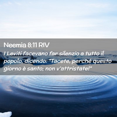 Picture 02 - Neemia 8:11 RIV - I Leviti facevano far silenzio a tutto il popolo, - Bible Verse Picture