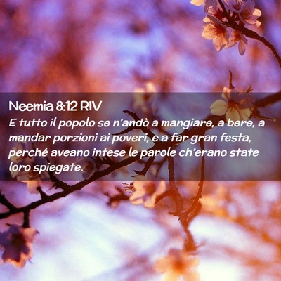 Picture 02 - Neemia 8:12 RIV - E tutto il popolo se n’andò a mangiare, a - Bible Verse Picture
