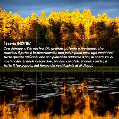 Picture 02 - Neemia 9:32 RIV - Ora dunque, o Dio nostro, Dio grande, potente e - Bible Verse Picture