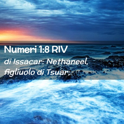 Picture 02 - Numeri 1:8 RIV - di Issacar: Nethaneel, figliuolo di - Bible Verse Picture
