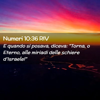 Picture 02 - Numeri 10:36 RIV - E quando si posava, diceva: “Torna, o Eterno, - Bible Verse Picture
