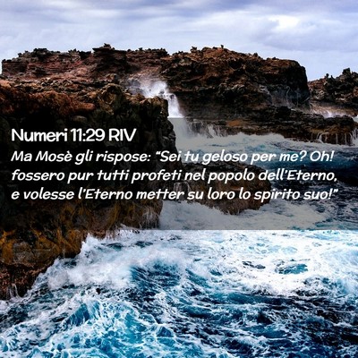 Picture 02 - Numeri 11:29 RIV - Ma Mosè gli rispose: “Sei tu geloso per me? - Bible Verse Picture