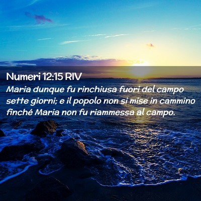 Picture 02 - Numeri 12:15 RIV - Maria dunque fu rinchiusa fuori del campo sette - Bible Verse Picture