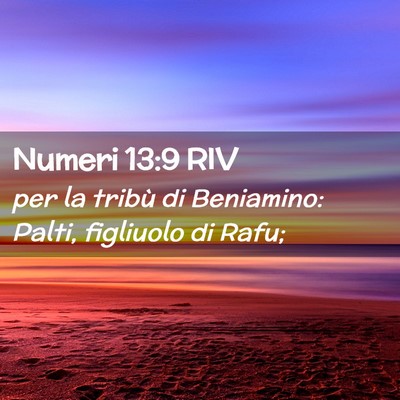 Picture 02 - Numeri 13:9 RIV - per la tribù di Beniamino: Palti, figliuolo di - Bible Verse Picture
