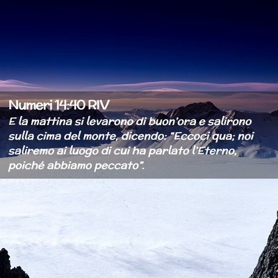 Picture 02 - Numeri 14:40 RIV - E la mattina si levarono di buon’ora e salirono - Bible Verse Picture