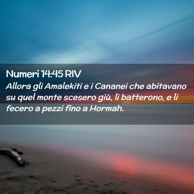 Picture 02 - Numeri 14:45 RIV - Allora gli Amalekiti e i Cananei che abitavano su - Bible Verse Picture