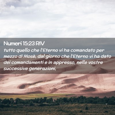 Picture 02 - Numeri 15:23 RIV - tutto quello che l’Eterno vi ha comandato per - Bible Verse Picture