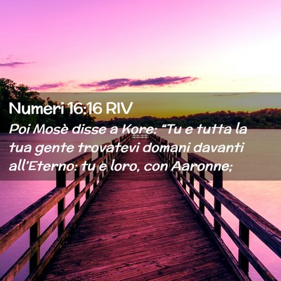 Picture 02 - Numeri 16:16 RIV - Poi Mosè disse a Kore: “Tu e tutta la tua - Bible Verse Picture