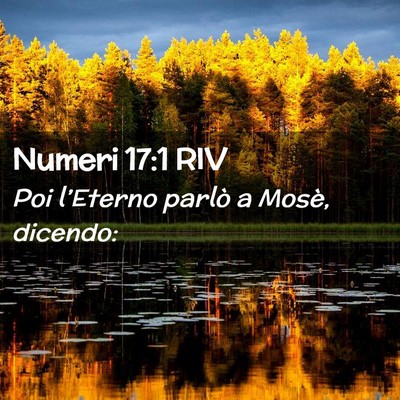 Picture 02 - Numeri 17:1 RIV - Poi l’Eterno parlò a Mosè, - Bible Verse Picture