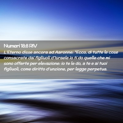Picture 02 - Numeri 18:8 RIV - L’Eterno disse ancora ad Aaronne: “Ecco, di - Bible Verse Picture