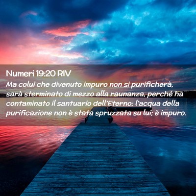 Picture 02 - Numeri 19:20 RIV - Ma colui che divenuto impuro non si purificherà, - Bible Verse Picture