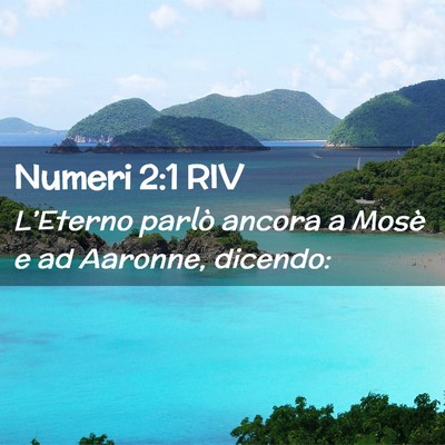 Picture 02 - Numeri 2:1 RIV - L’Eterno parlò ancora a Mosè e ad Aaronne, - Bible Verse Picture
