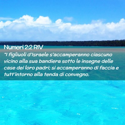 Picture 02 - Numeri 2:2 RIV - “I figliuoli d’Israele s’accamperanno - Bible Verse Picture
