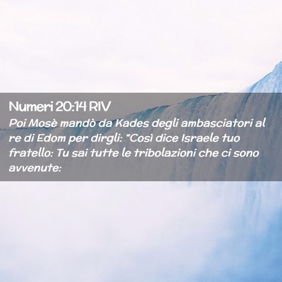 Picture 02 - Numeri 20:14 RIV - Poi Mosè mandò da Kades degli ambasciatori al - Bible Verse Picture