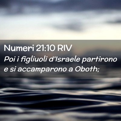 Picture 02 - Numeri 21:10 RIV - Poi i figliuoli d’Israele partirono e si - Bible Verse Picture