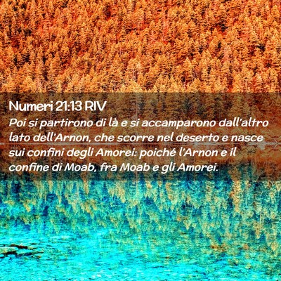 Picture 02 - Numeri 21:13 RIV - Poi si partirono di là e si accamparono - Bible Verse Picture