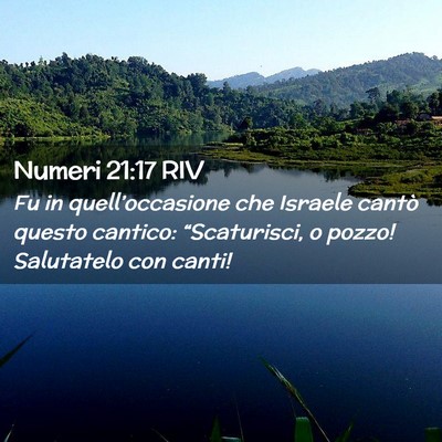 Picture 02 - Numeri 21:17 RIV - Fu in quell’occasione che Israele cantò questo - Bible Verse Picture