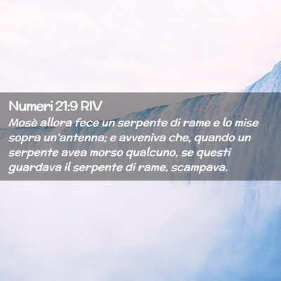 Picture 02 - Numeri 21:9 RIV - Mosè allora fece un serpente di rame e lo mise - Bible Verse Picture