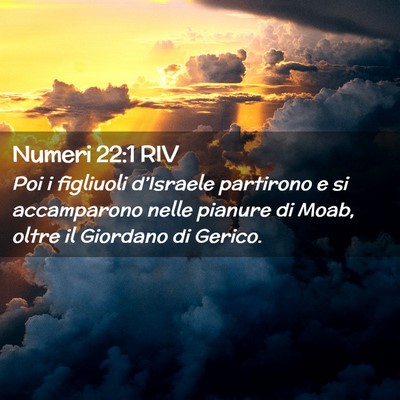 Picture 02 - Numeri 22:1 RIV - Poi i figliuoli d’Israele partirono e si - Bible Verse Picture