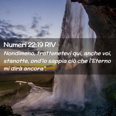 Picture 02 - Numeri 22:19 RIV - Nondimeno, trattenetevi qui, anche voi, stanotte, - Bible Verse Picture