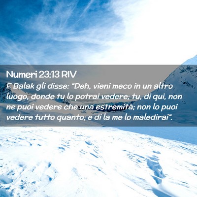 Picture 02 - Numeri 23:13 RIV - E Balak gli disse: “Deh, vieni meco in un altro - Bible Verse Picture