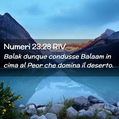 Picture 02 - Numeri 23:28 RIV - Balak dunque condusse Balaam in cima al Peor che - Bible Verse Picture