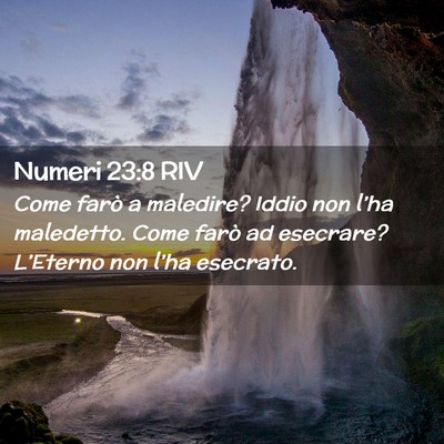 Picture 02 - Numeri 23:8 RIV - Come farò a maledire? Iddio non l’ha - Bible Verse Picture