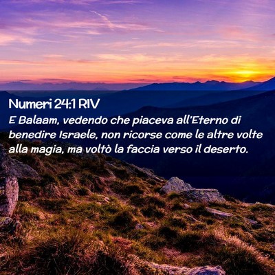 Picture 02 - Numeri 24:1 RIV - E Balaam, vedendo che piaceva all’Eterno di - Bible Verse Picture