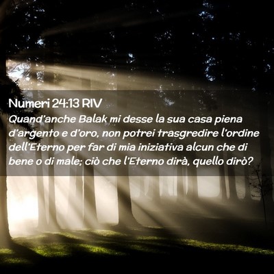 Picture 02 - Numeri 24:13 RIV - Quand’anche Balak mi desse la sua casa piena - Bible Verse Picture