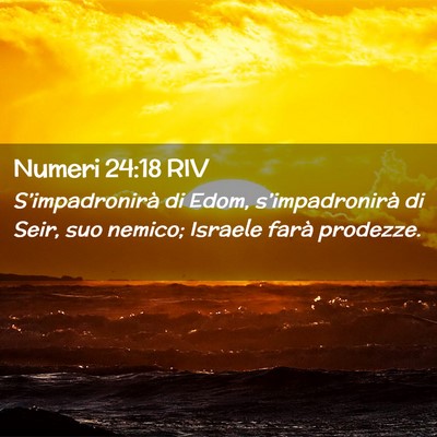 Picture 02 - Numeri 24:18 RIV - S’impadronirà di Edom, s’impadronirà di - Bible Verse Picture