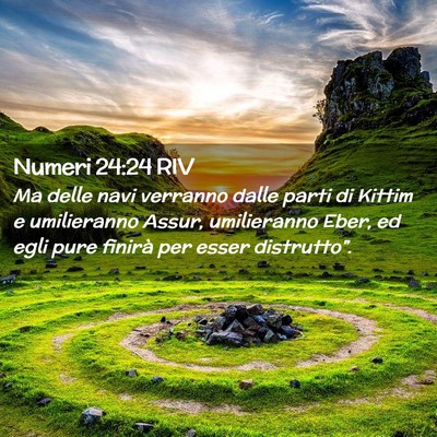 Picture 02 - Numeri 24:24 RIV - Ma delle navi verranno dalle parti di Kittim e - Bible Verse Picture