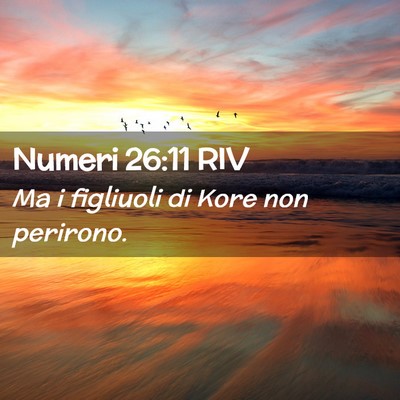 Picture 02 - Numeri 26:11 RIV - Ma i figliuoli di Kore non - Bible Verse Picture