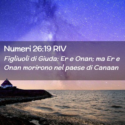 Picture 02 - Numeri 26:19 RIV - Figliuoli di Giuda: Er e Onan; ma Er e Onan - Bible Verse Picture