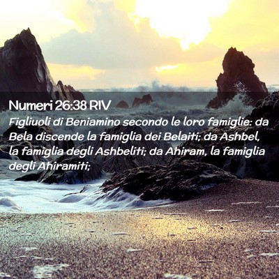 Picture 02 - Numeri 26:38 RIV - Figliuoli di Beniamino secondo le loro famiglie: - Bible Verse Picture