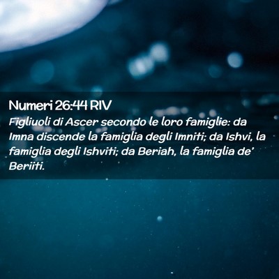 Picture 02 - Numeri 26:44 RIV - Figliuoli di Ascer secondo le loro famiglie: da - Bible Verse Picture