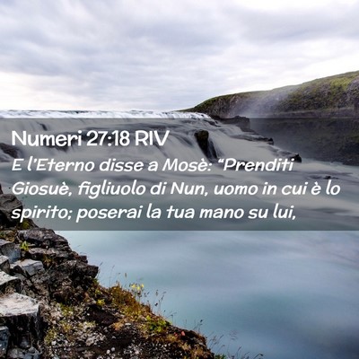 Picture 02 - Numeri 27:18 RIV - E l’Eterno disse a Mosè: “Prenditi Giosuè, - Bible Verse Picture