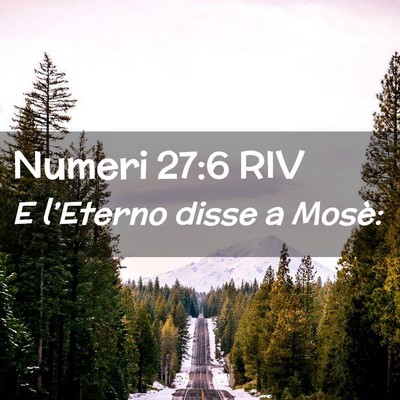 Picture 02 - Numeri 27:6 RIV - E l’Eterno disse a - Bible Verse Picture