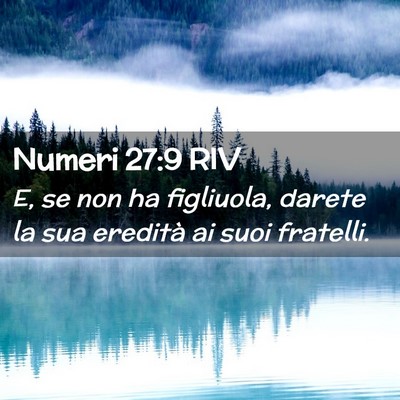 Picture 02 - Numeri 27:9 RIV - E, se non ha figliuola, darete la sua eredità ai - Bible Verse Picture