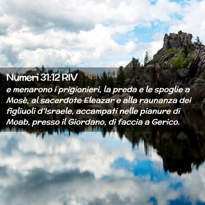 Picture 02 - Numeri 31:12 RIV - e menarono i prigionieri, la preda e le spoglie a - Bible Verse Picture