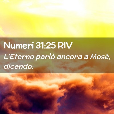 Picture 02 - Numeri 31:25 RIV - L’Eterno parlò ancora a Mosè, - Bible Verse Picture