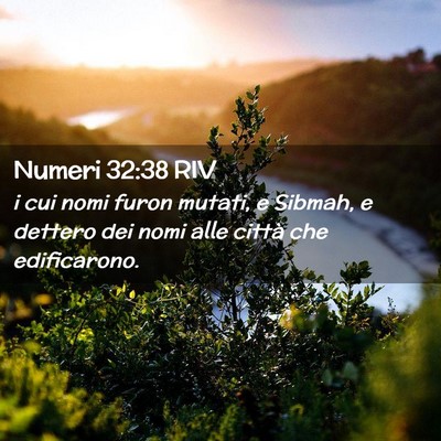 Picture 02 - Numeri 32:38 RIV - i cui nomi furon mutati, e Sibmah, e dettero dei - Bible Verse Picture
