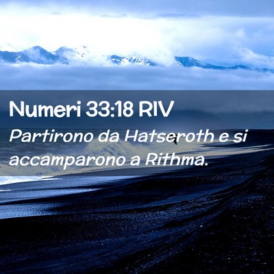 Picture 02 - Numeri 33:18 RIV - Partirono da Hatseroth e si accamparono a - Bible Verse Picture